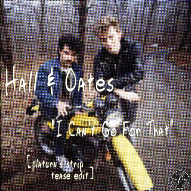 Hall And Oates_I Can't Go For That_Platurn's Strip Tease Edit